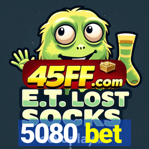 5080 bet